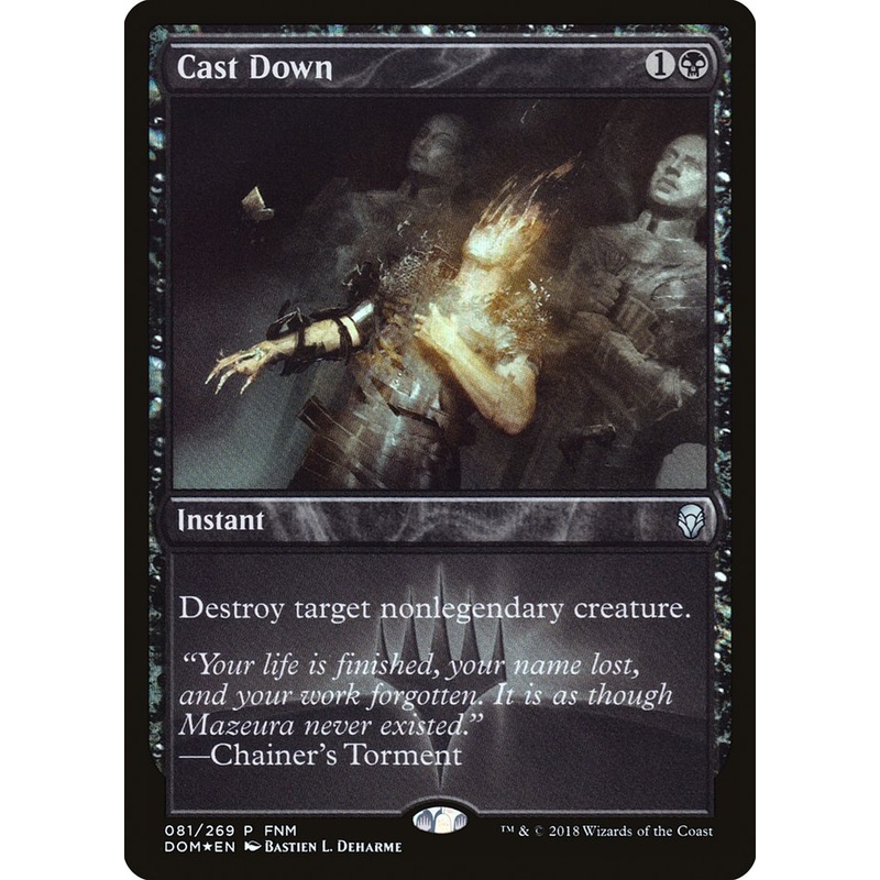 Cast Down (FNM) [Dominaria Promos]